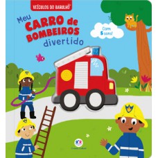 Meu Carro de Bombeiros Divertido com 5 Sons Meu Carro de Bombeiros Divertido com 5 Sons