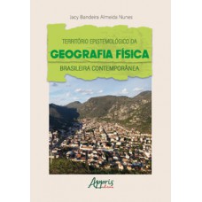 Território epistemológico da geografia física brasileira contemporânea Território epistemológico da geografia física brasileira contemporânea