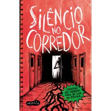Silêncio no corredor: Contos de terror para se ler na escola Silêncio no corredor: Contos de terror para se ler na escola