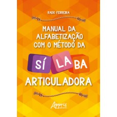 Manual de alfabetização com o método da sílaba articuladora Manual de alfabetização com o método da sílaba articuladora