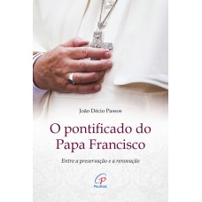 O pontificado do Papa Francisco O pontificado do Papa Francisco