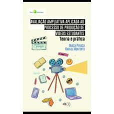 Avaliação ampliativa aplicada ao processo de produção de vídeos estudantis