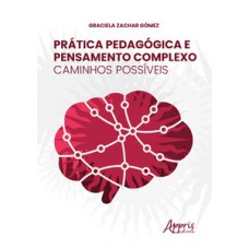 Prática pedagógica e pensamento complexo Prática pedagógica e pensamento complexo