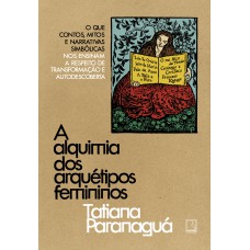 A alquimia dos arquétipos femininos A alquimia dos arquétipos femininos