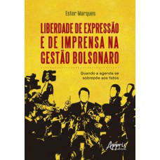 Liberdade de Expressão e de Imprensa na Gestão Bolsonaro Liberdade de Expressão e de Imprensa na Gestão Bolsonaro