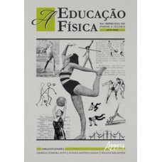 A educação física na imprensa de ensino e técnica (1932-1960) A educação física na imprensa de ensino e técnica (1932-1960)