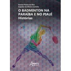 O badminton na Paraíba e no Piauí: Histórias