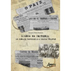 Guerra na imprensa - Os jornais cariocas e a coluna Prestes