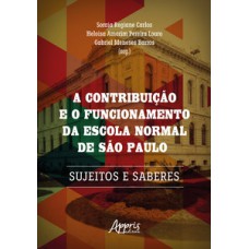 A contribuição e o funcionamento da escola normal de São Paulo A contribuição e o funcionamento da escola normal de São Paulo