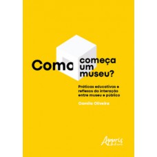 Como começa um museu? Como começa um museu?