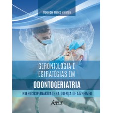Gerontologia e estratégias em odontogeriatria Gerontologia e estratégias em odontogeriatria