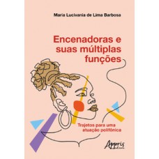 Encenadoras e suas múltiplas funções