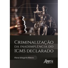 Criminalização da inadimplência do ICMS declarado