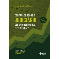 Controles sobre o judiciário geram governança e eficiência? Controles sobre o judiciário geram governança e eficiência?