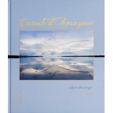 CARNETS D AMAZONIE CARNETS D AMAZONIE