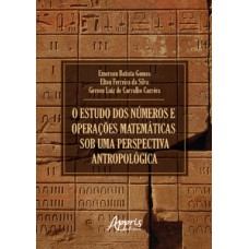 O estudo dos números e operações matemáticas sob uma perspectiva antropológica