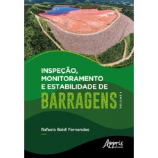 Inspeção, monitoramento e estabilidade de barragens – Volume I