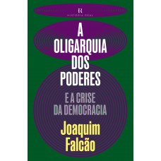 A Oligarquia dos poderes A Oligarquia dos poderes