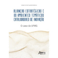 Alianças estratégicas e os ambientes temáticos catalisadores de inovação