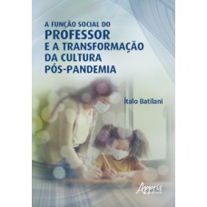 A função social do professor e a transformação da cultura pós-pandemia A função social do professor e a transformação da cultura pós-pandemia