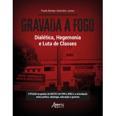 Gravada a fogo - Dialética, hegemonia e luta de classes