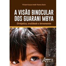 A visão binocular dos Guarani Mbya A visão binocular dos Guarani Mbya
