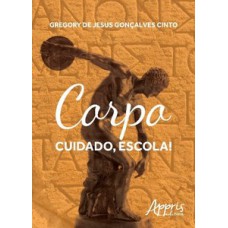 Corpo: cuidado, escola! Corpo: cuidado, escola!
