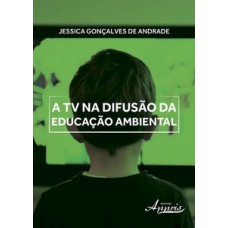 A tv na difusão da educação ambiental A tv na difusão da educação ambiental