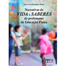 Narrativas de vida e saberes de professores de educação física Narrativas de vida e saberes de professores de educação física