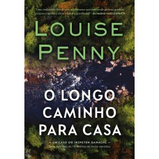 O longo caminho para casa (Inspetor Gamache – Livro 10)