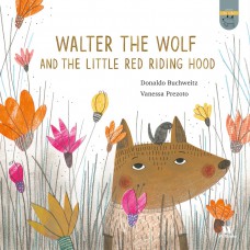 Walter, the Wolf and the Little Red Riding Hood Walter, the Wolf and the Little Red Riding Hood