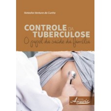 Controle da tuberculose: o papel da saúde da família Controle da tuberculose: o papel da saúde da família