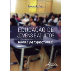 Educação de jovens e adultos: novas perspectivas! Educação de jovens e adultos: novas perspectivas!