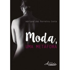 Moda, uma metáfora Moda, uma metáfora
