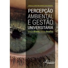 Percepção ambiental e gestào universitária: novos olhares, novos desafios Percepção ambiental e gestào universitária: novos olhares, novos desafios