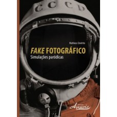Fake fotográfico: simulações paródicas