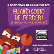 O caranguejo irritado em: Eu não gosto de perder (e é impossível você me vencer) O caranguejo irritado em: Eu não gosto de perder (e é impossível você me vencer)