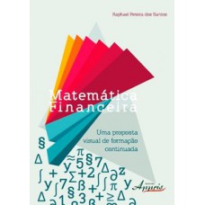 Matemática financeira: uma proposta visual de formação continuada Matemática financeira: uma proposta visual de formação continuada