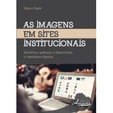 As imagens em sites institucionais: semiótica aplicada à hipermídia e interfaces digitais