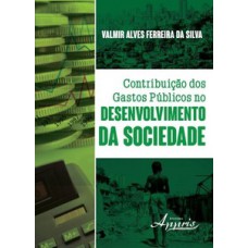 Contribuição dos gastos públicos no desenvolvimento da sociedade Contribuição dos gastos públicos no desenvolvimento da sociedade
