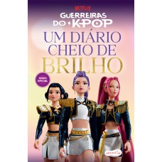Guerreiras do K-pop: Um diário cheio de brilho – Imagine, crie e viva seus sonhos de estrela do pop Guerreiras do K-pop: Um diário cheio de brilho – Imagine, crie e viva seus sonhos de estrela do pop