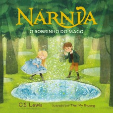 O sobrinho do mago – Livro ilustrado de As Crônicas de Nárnia para pequenos leitores O sobrinho do mago – Livro ilustrado de As Crônicas de Nárnia para pequenos leitores