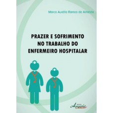 Prazer e sofrimento no trabalho do enfermeiro hospitalar