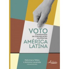 Voto e estratégias de comunicação política na América latina Voto e estratégias de comunicação política na América latina