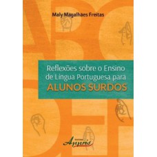 Reflexões sobre o ensino de língua portuguesa para alunos surdos Reflexões sobre o ensino de língua portuguesa para alunos surdos