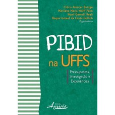 Pibid na uffs: pressupostos, investigação e experiências Pibid na uffs: pressupostos, investigação e experiências