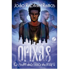 Orixás: O poder dos filhos do Tempo Orixás: O poder dos filhos do Tempo