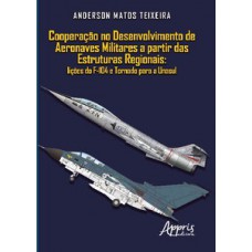 Cooperação no desenvolvimento de aeronaves militares a partir das estruturas regionais Cooperação no desenvolvimento de aeronaves militares a partir das estruturas regionais