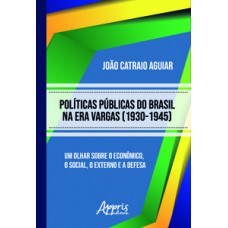 Políticas públicas do Brasil na era Vargas (1930-1945) Políticas públicas do Brasil na era Vargas (1930-1945)