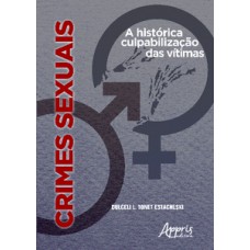 Crimes sexuais: a histórica culpabilização das vítimas Crimes sexuais: a histórica culpabilização das vítimas